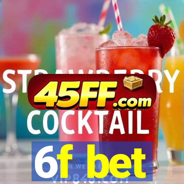 6f bet
